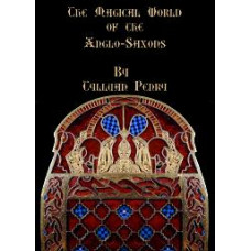 The Magical World of The Anglo Saxons The Magical World of The Anglo Saxons